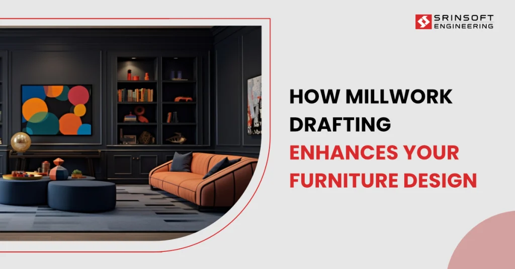 How-Millwork-Drafting-Enhances-Your-Furniture-Design